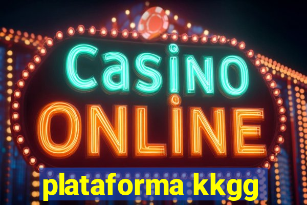 plataforma kkgg